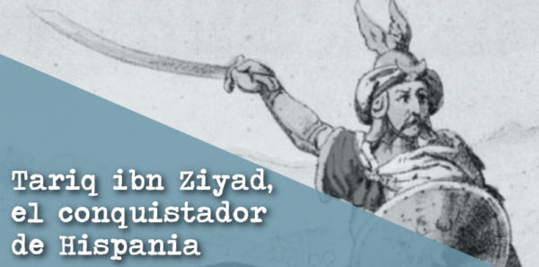 Tariq ibn Ziyad, el conquistador de Hispania
